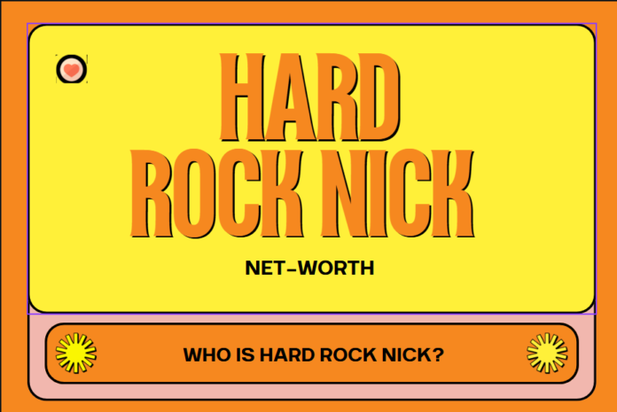 Hard Rock Nick Net worth